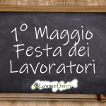 1° maggio festa dei lavoratori e del lavoro